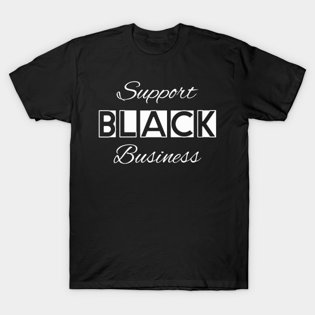 support black business 2 T-Shirt by medo art 1